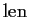 $ \operatorname{len}$