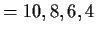 $\displaystyle = 10,8,6,4$